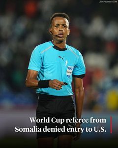 FIFA World Cup Dream Shattered: Somali Referee Denied U.S. Entry
